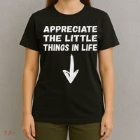 Inappropriate Joke Hilarious Sarcastic Gag Gifts Appreciate The Little Things In Life Funny Joke Adu T-Shirt thumb 4