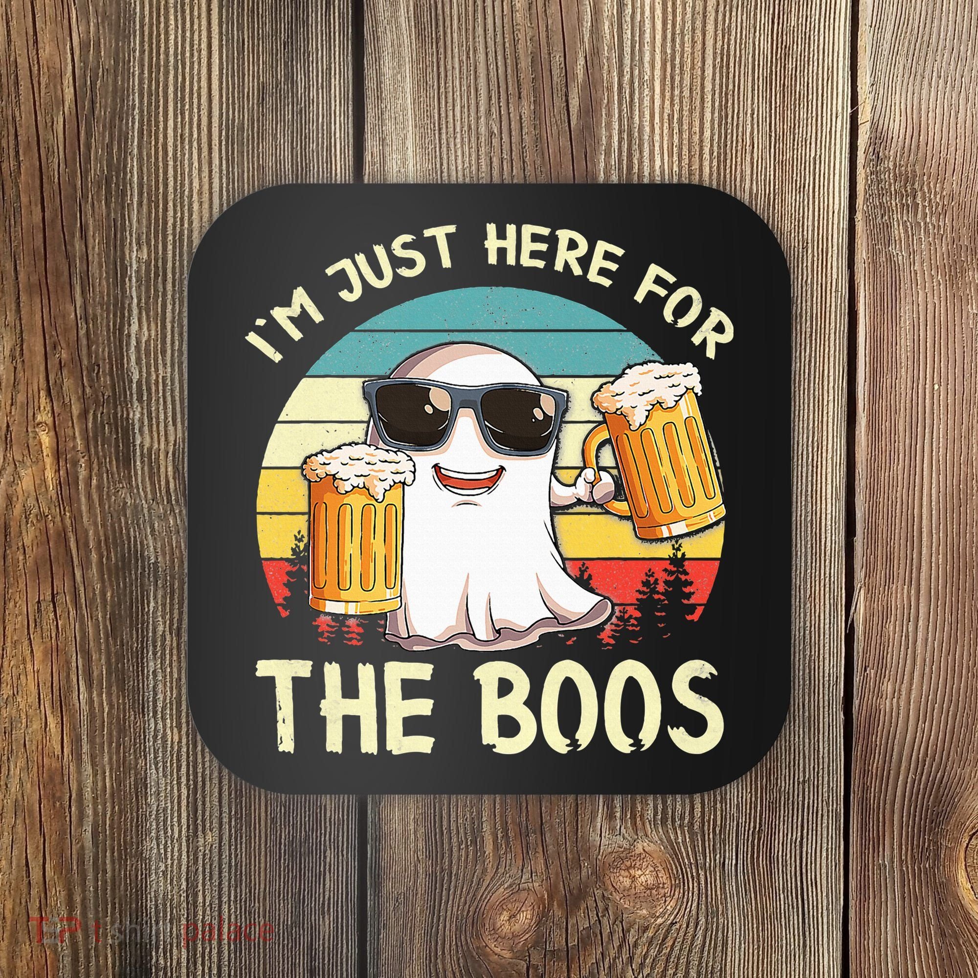 I'm Just Here For The Boos Halloween Beer Lovers Coaster