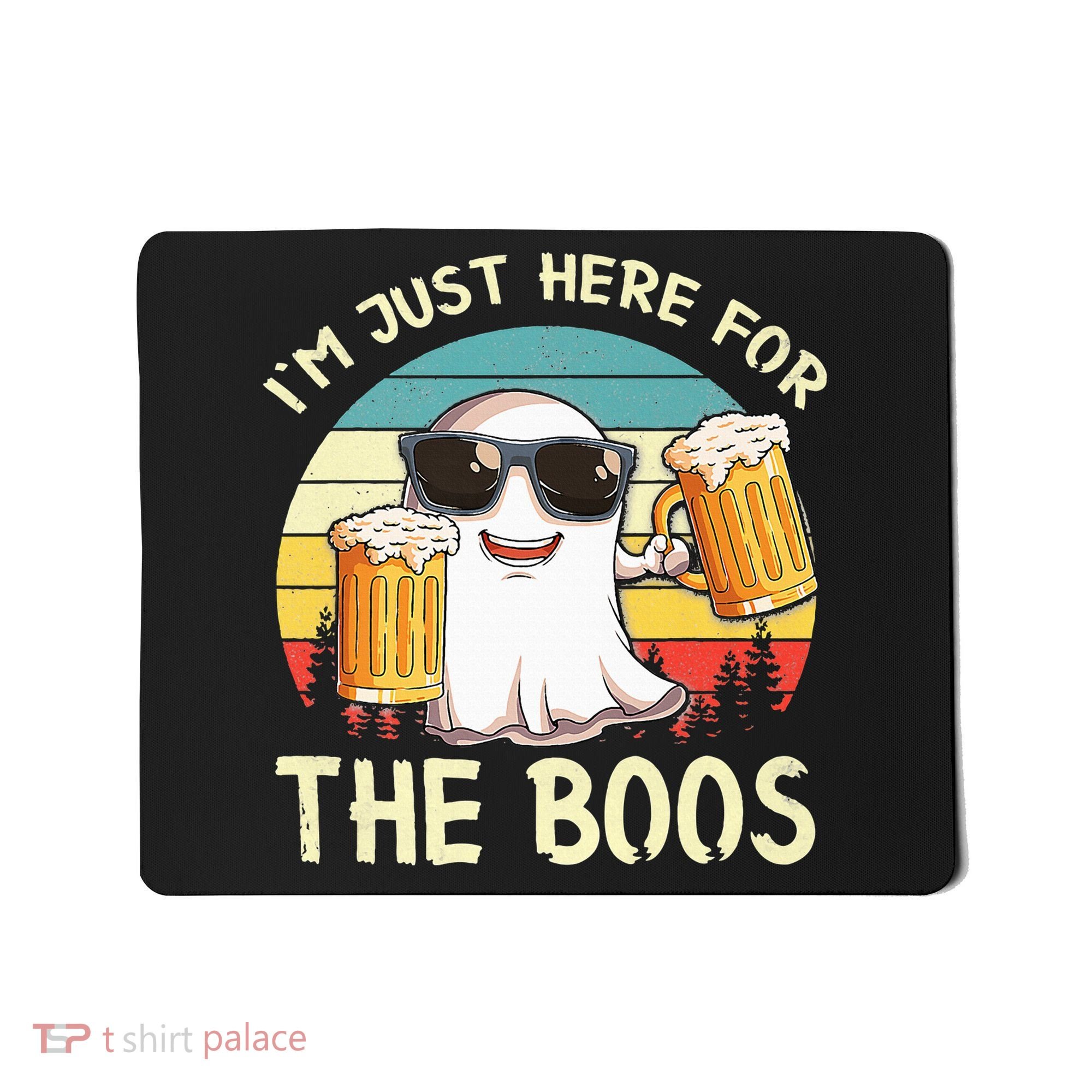 I'm Just Here For The Boos Halloween Beer Lovers Mousepad