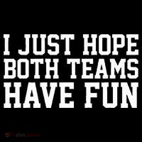 I Just Hope Both Teams Have Fun Hoodie thumb 7