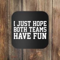 I Just Hope Both Teams Have Fun Coaster thumb 0