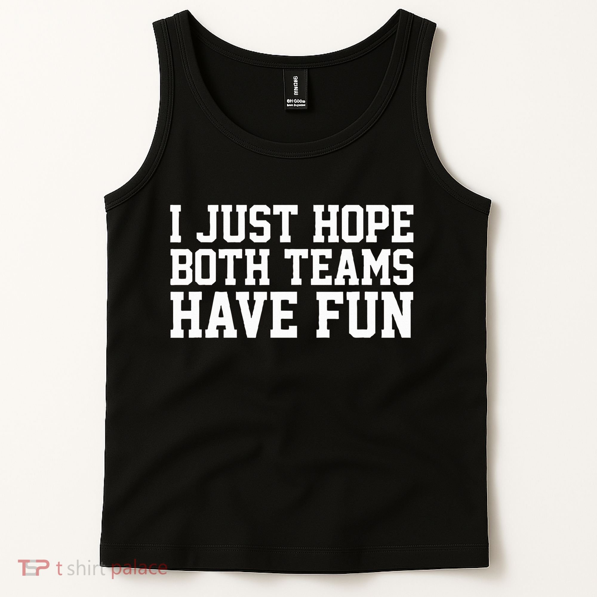 I Just Hope Both Teams Have Fun Tank Top