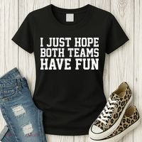I Just Hope Both Teams Have Fun Women's T-Shirt thumb 3