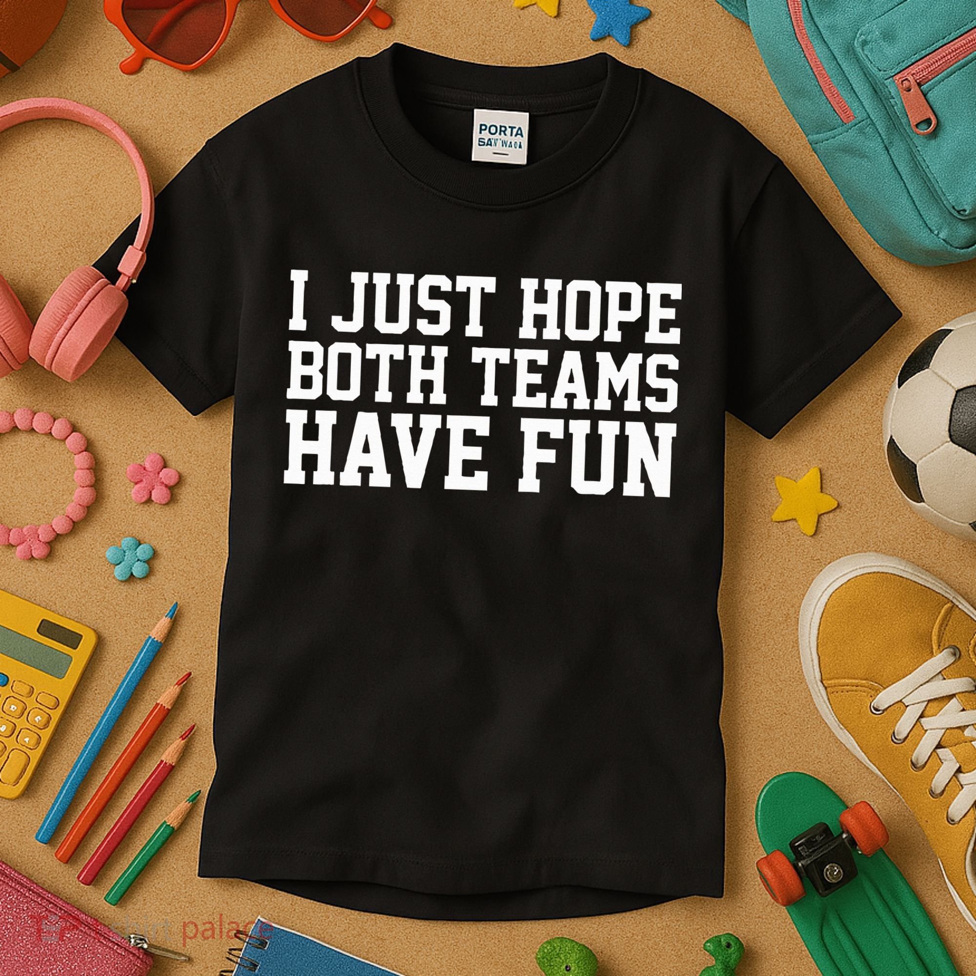 I Just Hope Both Teams Have Fun Kids T-Shirt