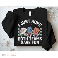 I Just Hope Both Teams Have Fun Baseball Sweatshirt thumb 2