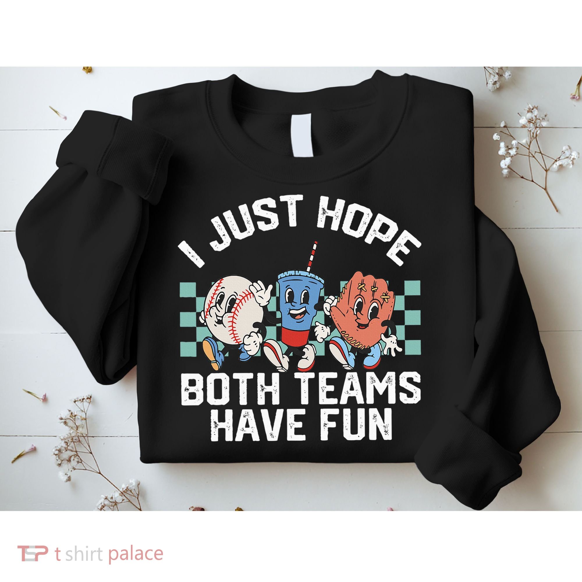I Just Hope Both Teams Have Fun Baseball Sweatshirt