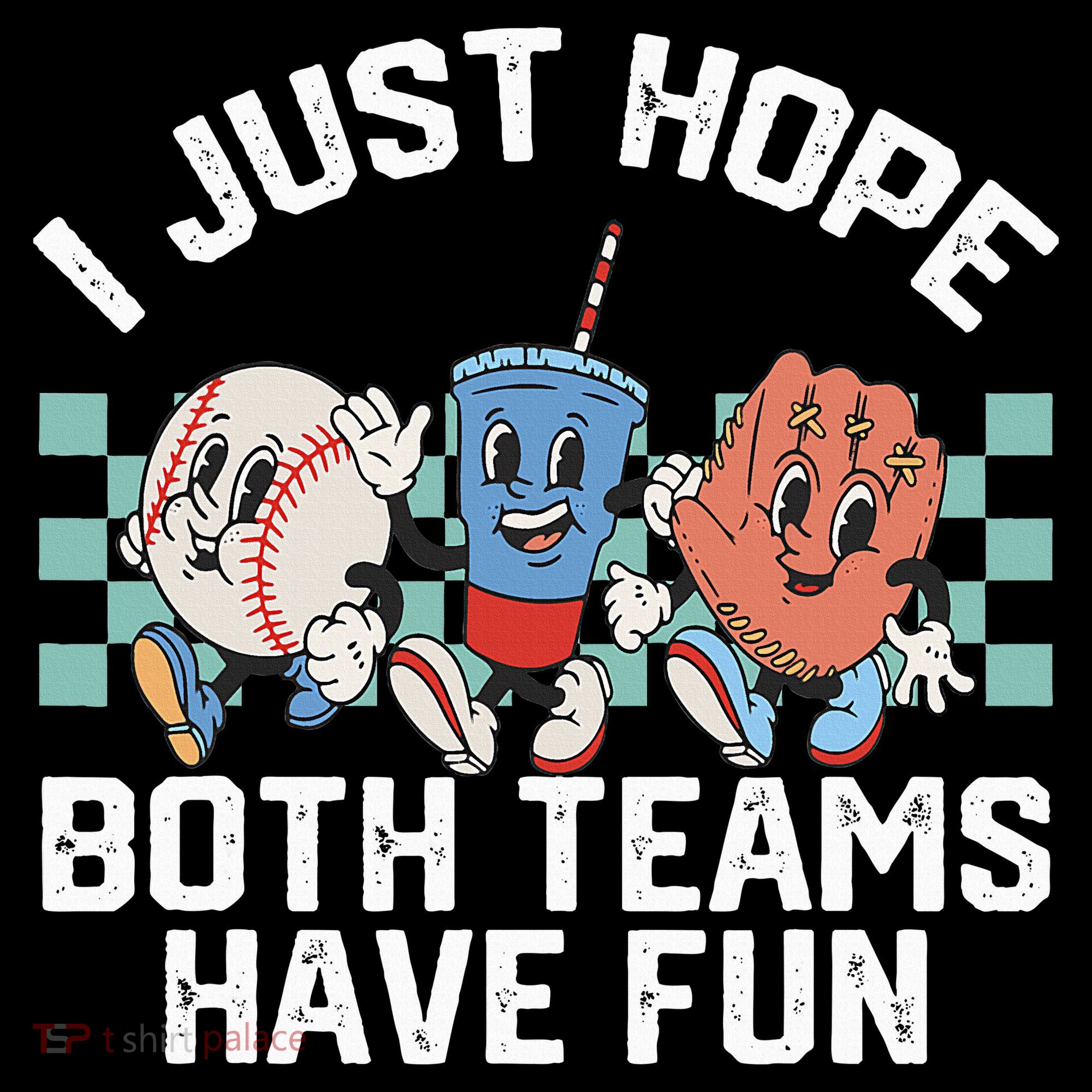 I Just Hope Both Teams Have Fun Baseball Sweatshirt