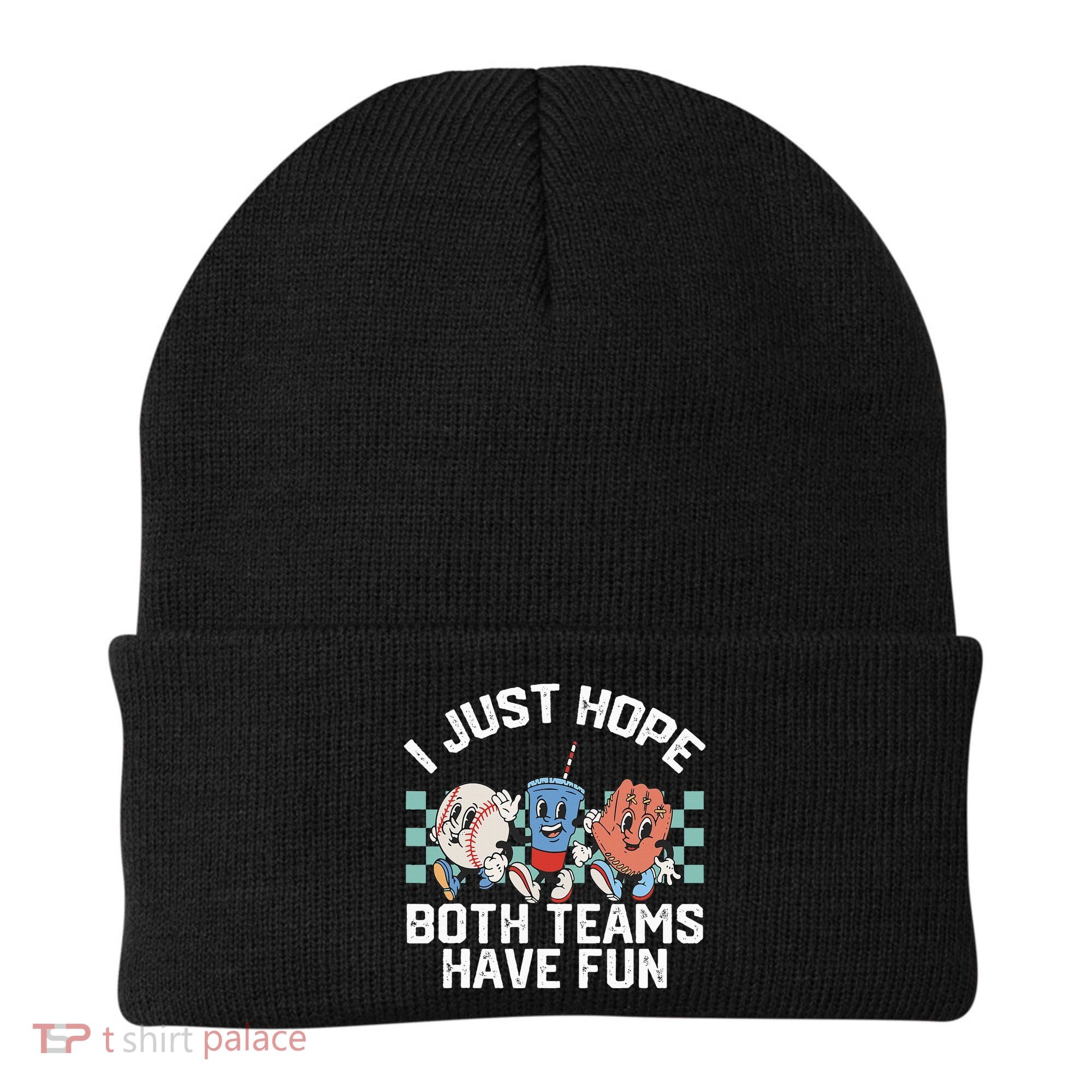 I Just Hope Both Teams Have Fun Baseball Beanie