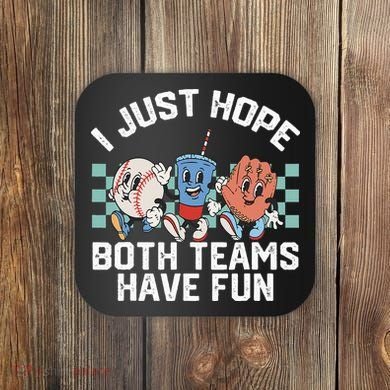 I Just Hope Both Teams Have Fun Baseball Coaster