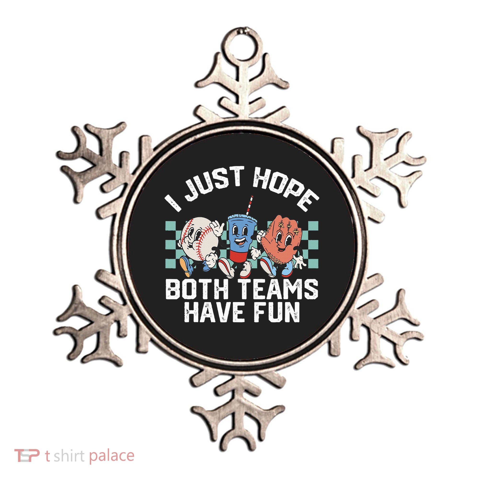 I Just Hope Both Teams Have Fun Baseball Ornament