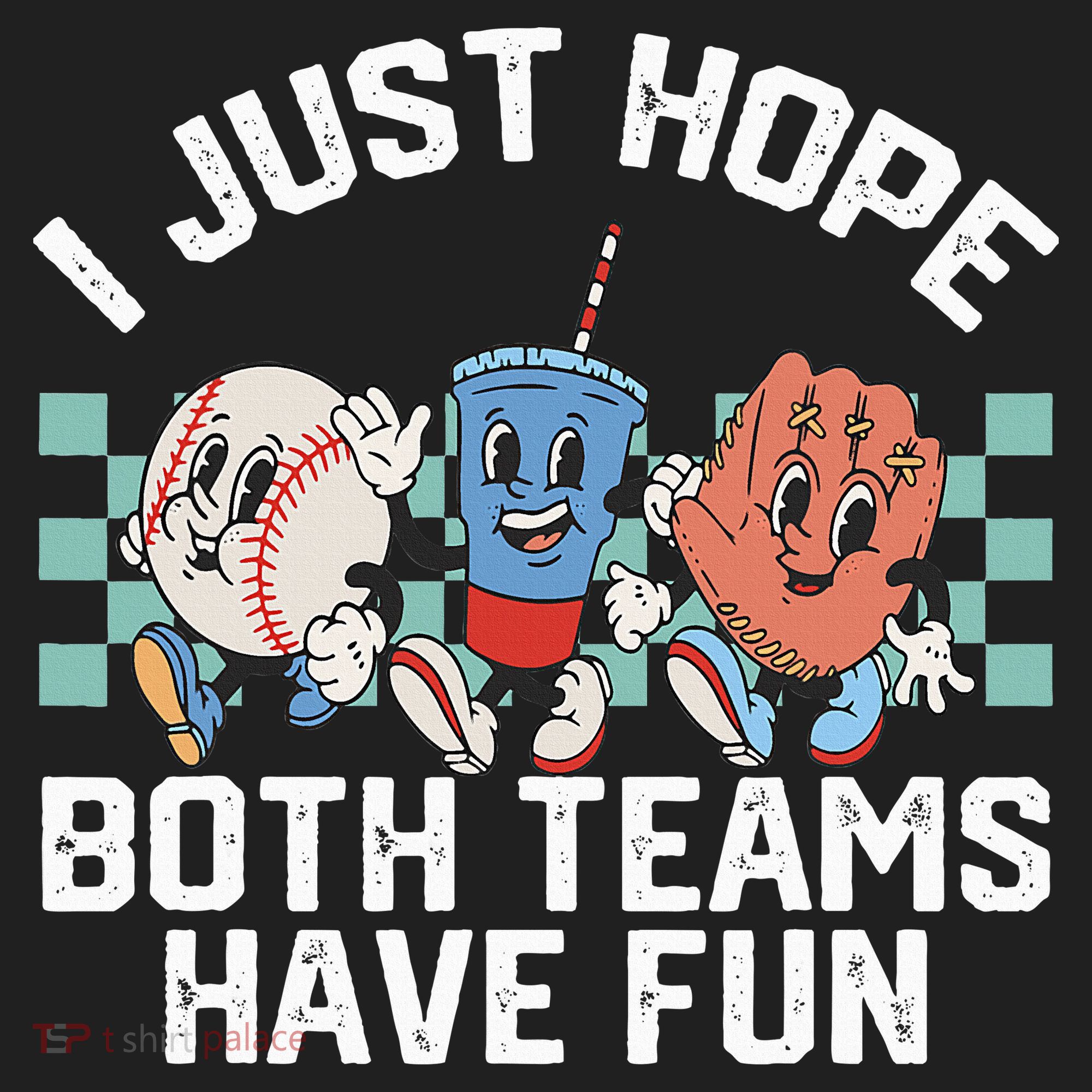 I Just Hope Both Teams Have Fun Baseball Hat