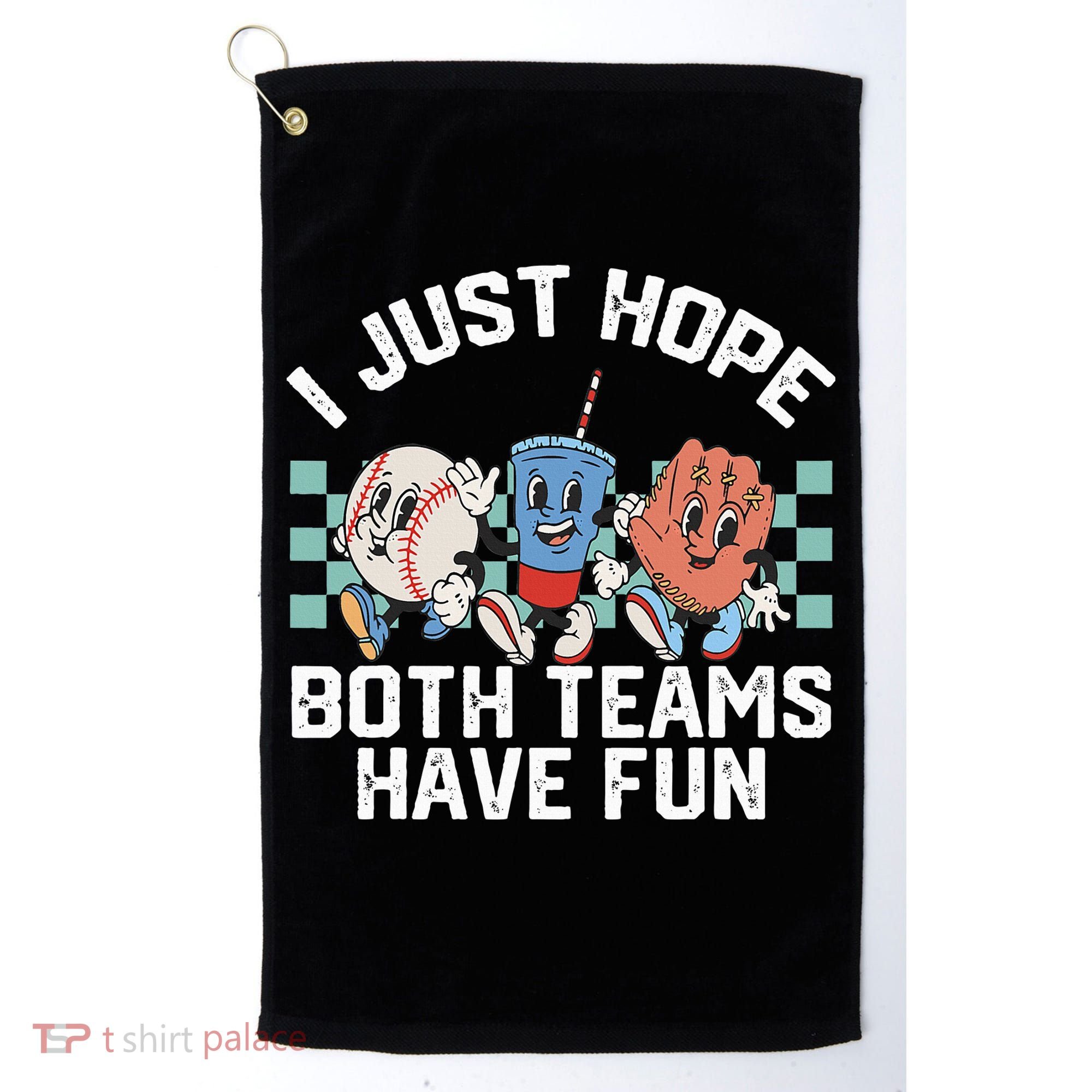 I Just Hope Both Teams Have Fun Baseball Golf Towel