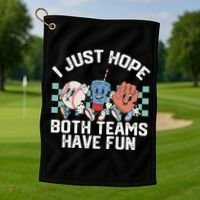 I Just Hope Both Teams Have Fun Baseball Golf Towel thumb 1