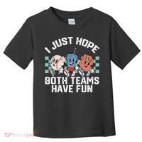 I Just Hope Both Teams Have Fun Baseball Toddler T-Shirt thumb 0