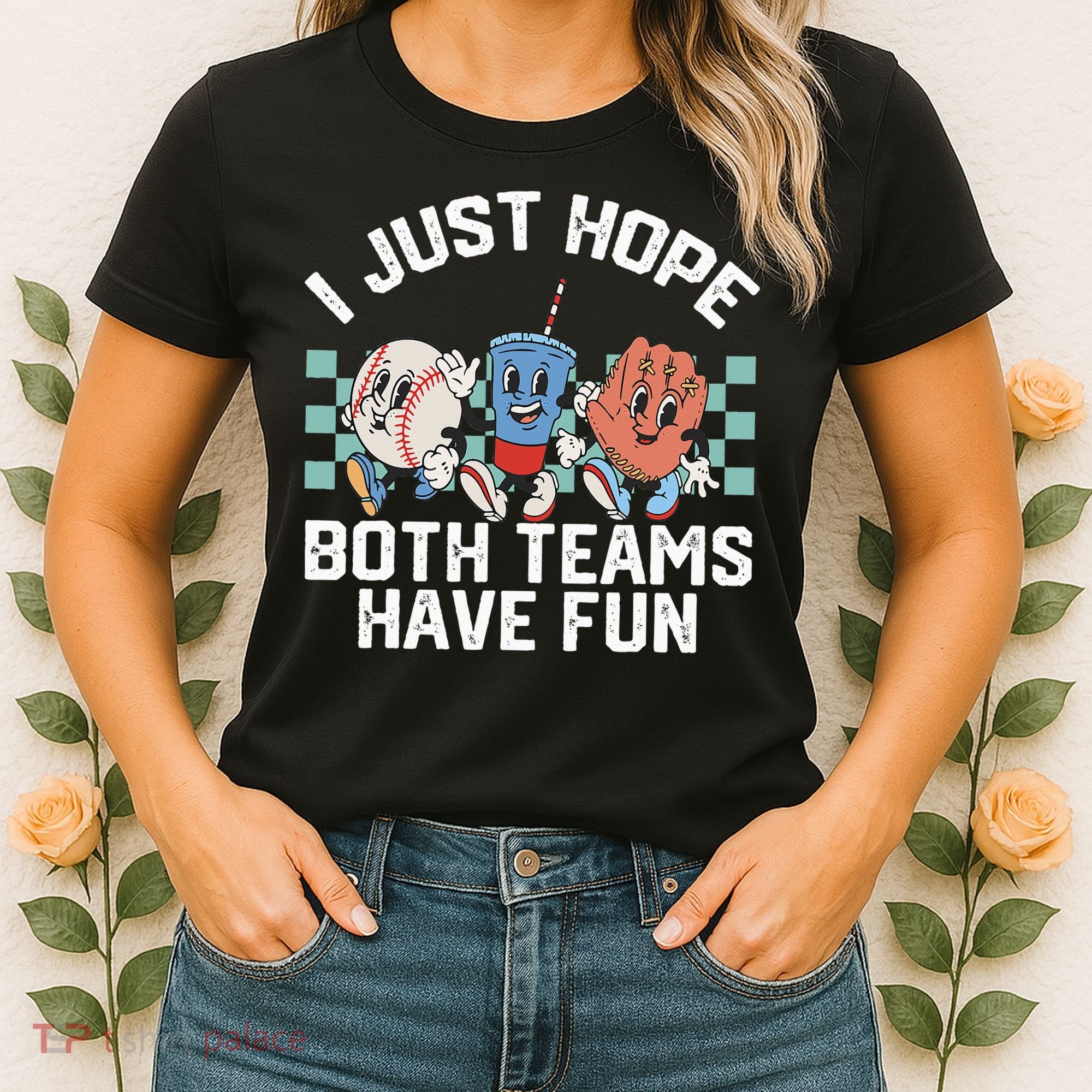 I Just Hope Both Teams Have Fun Baseball Women's T-Shirt