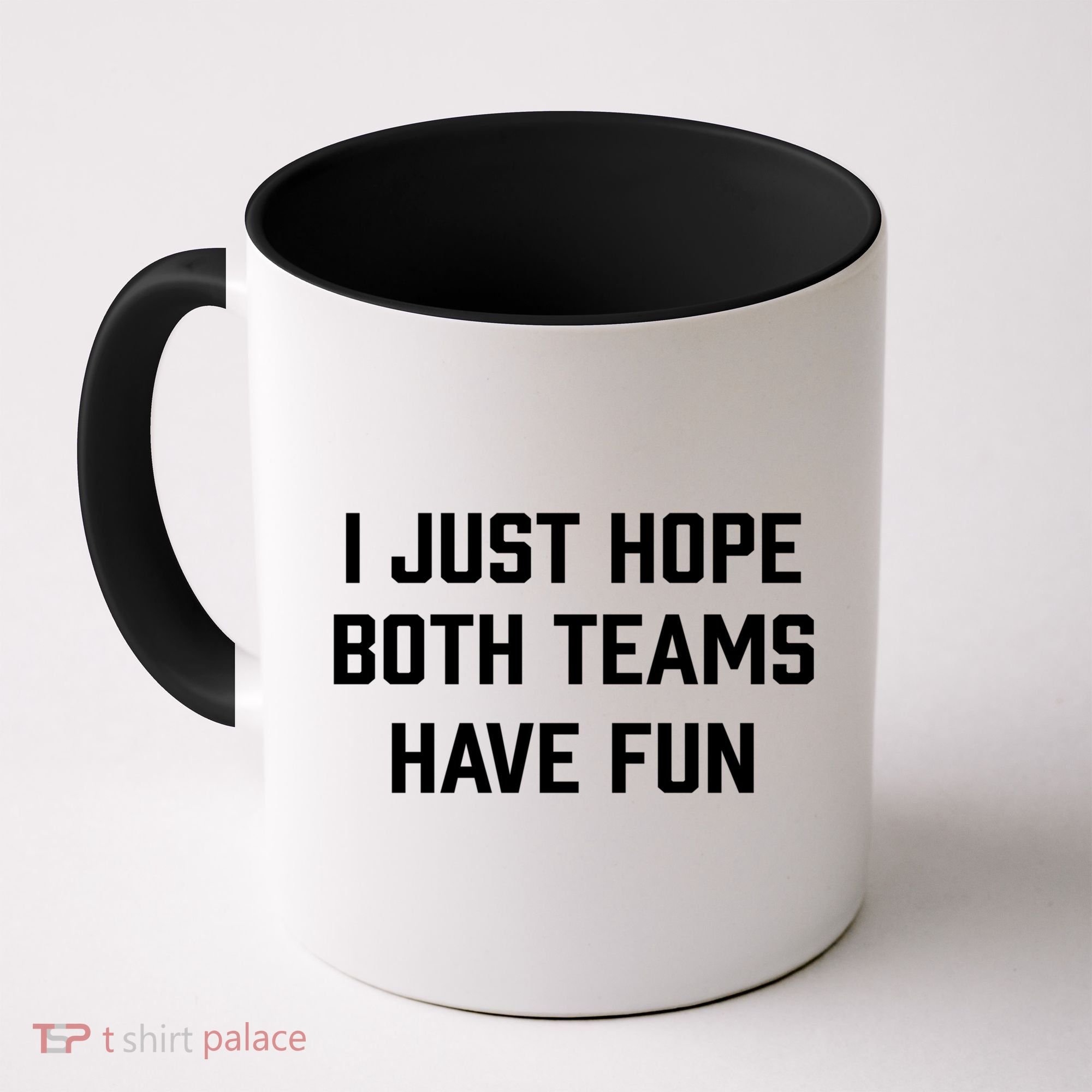 I Just Hope Both Teams Have Fun Do Not Support Any Team Gift Coffee Mug