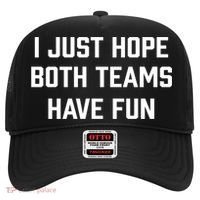 I Just Hope Both Teams Have Fun Do Not Support Any Team Gift Hat thumb 0