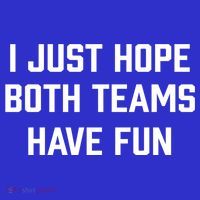 I Just Hope Both Teams Have Fun Do Not Support Any Team Gift Women's Long Sleeve Shirt thumb 2