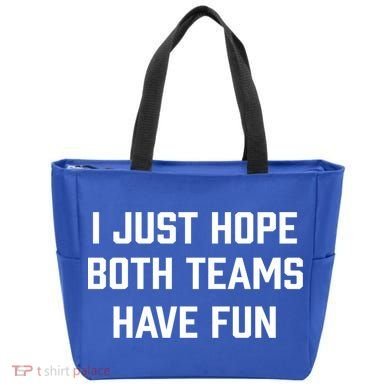 I Just Hope Both Teams Have Fun Do Not Support Any Team Gift Tote Bag