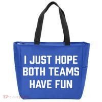 I Just Hope Both Teams Have Fun Do Not Support Any Team Gift Tote Bag thumb 0