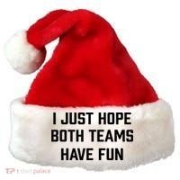 I Just Hope Both Teams Have Fun Do Not Support Any Team Gift Santa Hat thumb 0