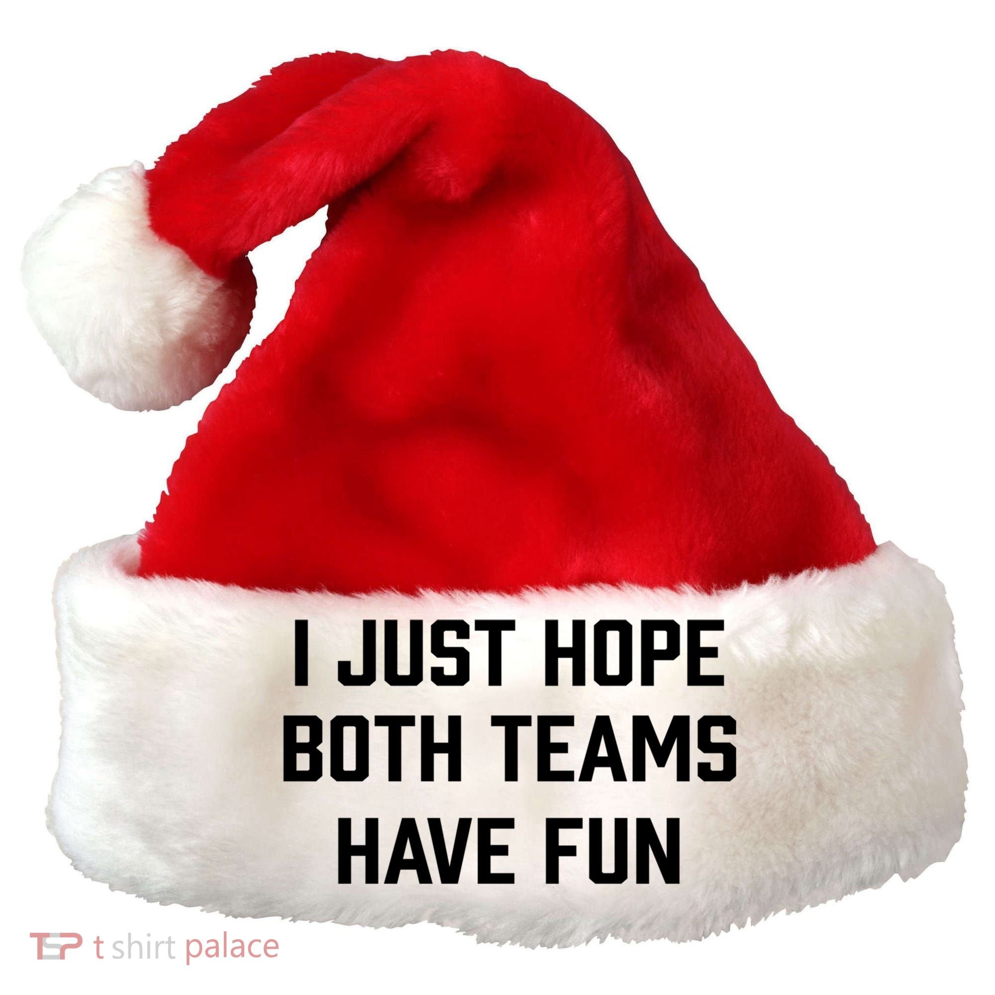I Just Hope Both Teams Have Fun Do Not Support Any Team Gift Santa Hat