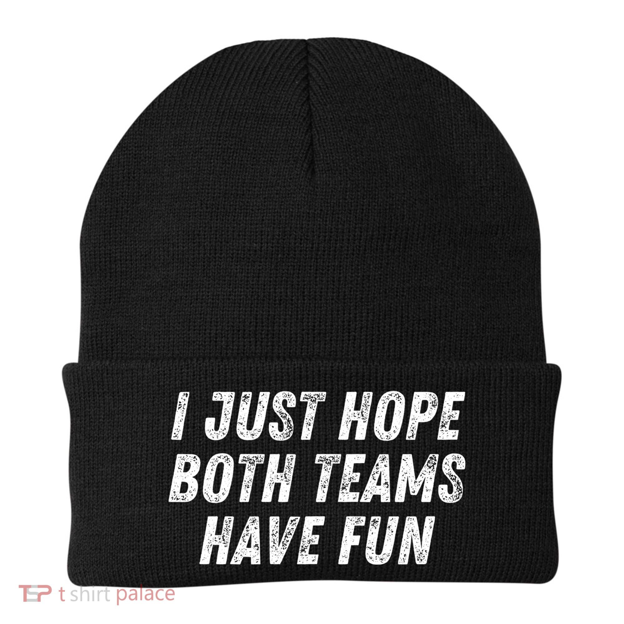 I Just Hope Both Teams Have Fun Funny Football Baseball Gift Beanie