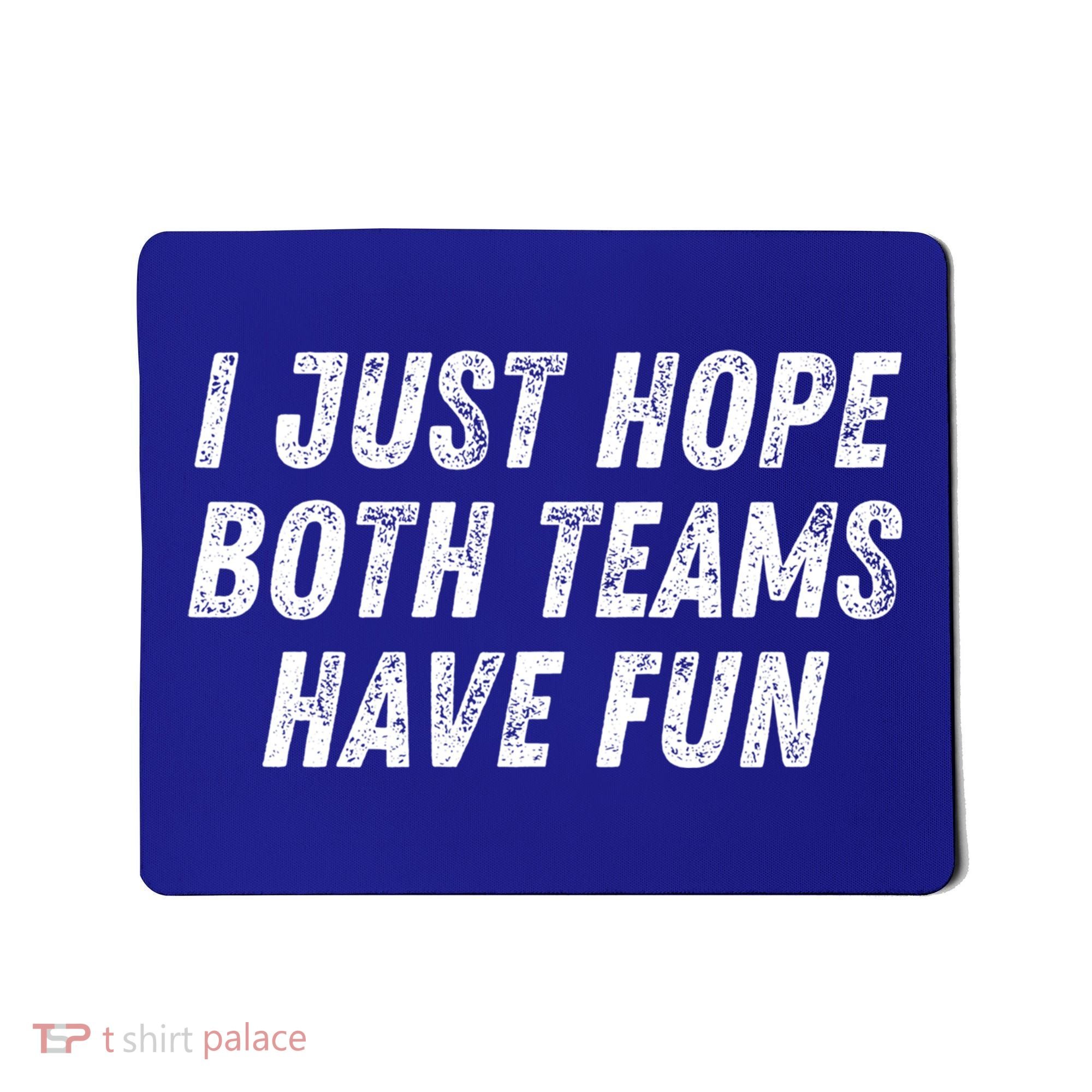 I Just Hope Both Teams Have Fun Funny Football Baseball Gift Mousepad