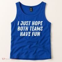 I Just Hope Both Teams Have Fun Funny Football Baseball Gift Tank Top thumb 2