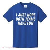 I Just Hope Both Teams Have Fun Funny Football Baseball Gift Kids T-Shirt thumb 0