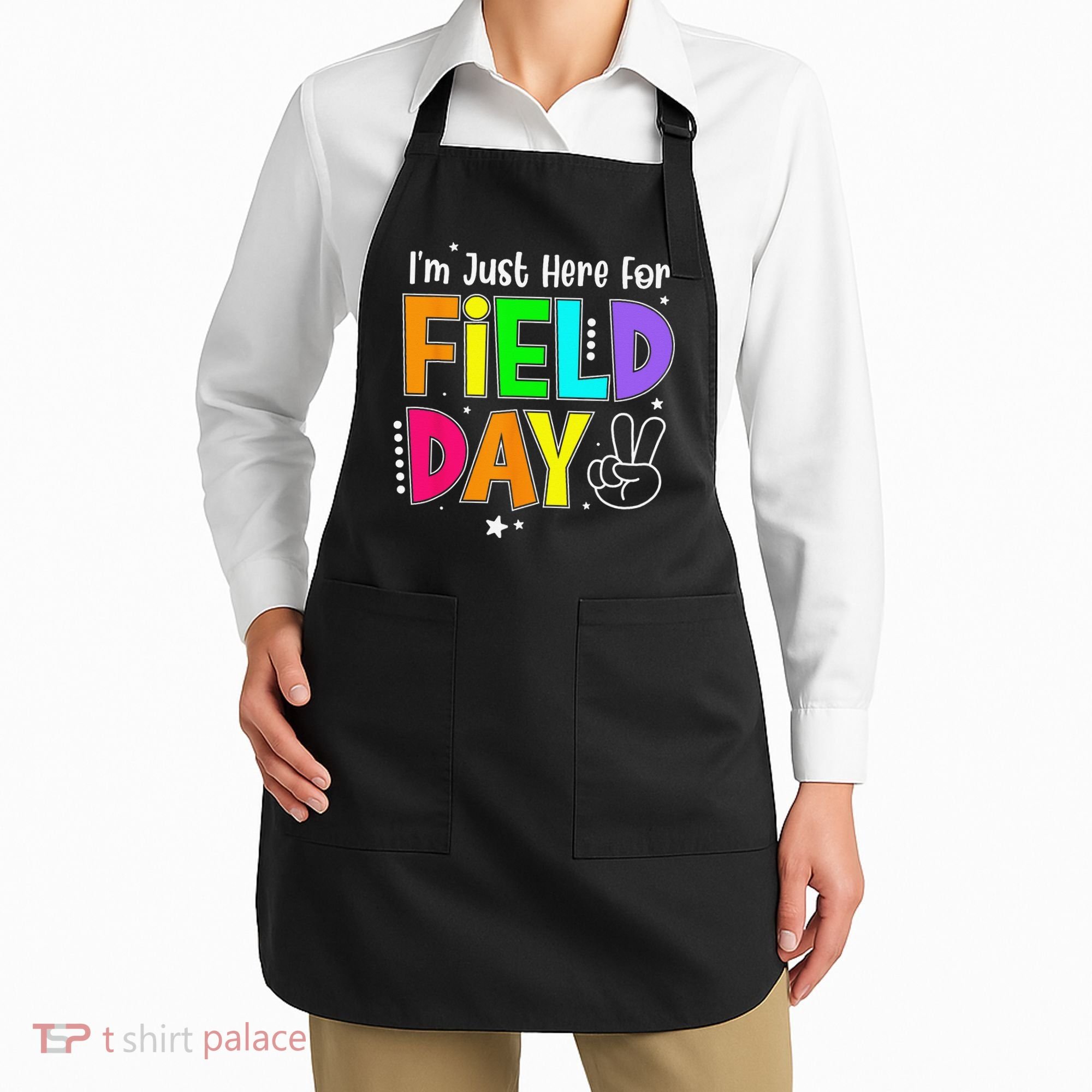 Im Just Here For Field Day Teacher Apron