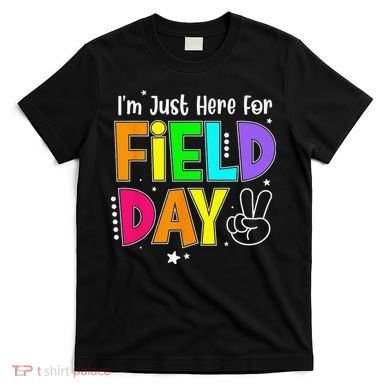 Im Just Here For Field Day Teacher T-Shirt