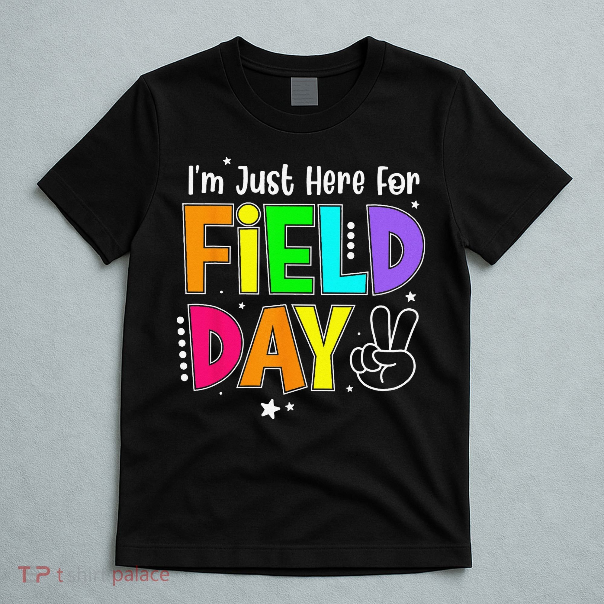 Im Just Here For Field Day Teacher T-Shirt