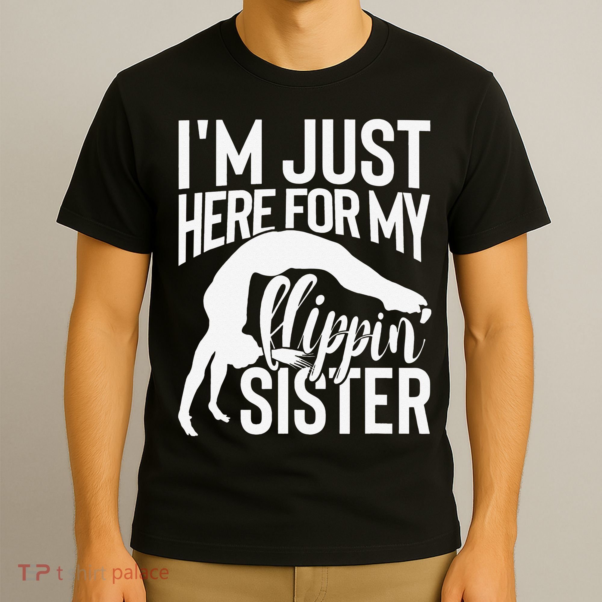 I'm Just Here For My Flippin' Sister Gymnast Brother T-Shirt