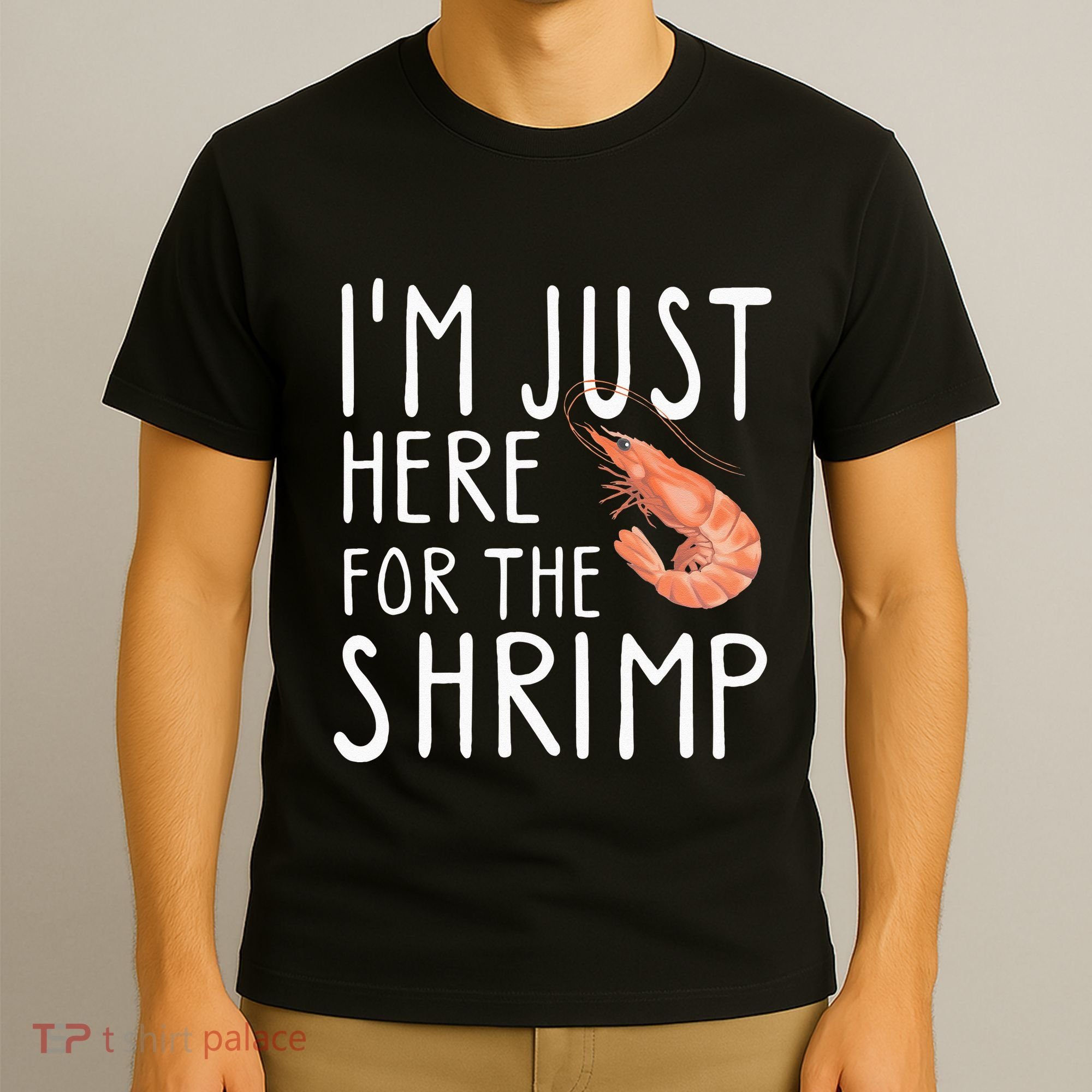 I'm Just Here For The Shrimp Crawfish Crab Seafood Lover T-Shirt
