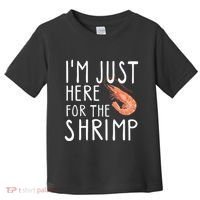 I'm Just Here For The Shrimp Crawfish Crab Seafood Lover Toddler T-Shirt thumb 0