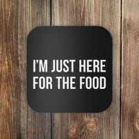 IM Just Here For The Food Coaster thumb 0