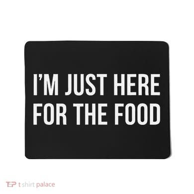 IM Just Here For The Food Mousepad