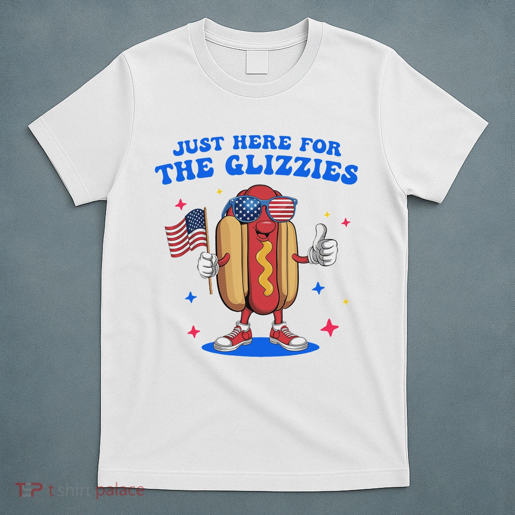 I'm Just Here For The Glizzies Funny Fourth Of July Wiener T-Shirt
