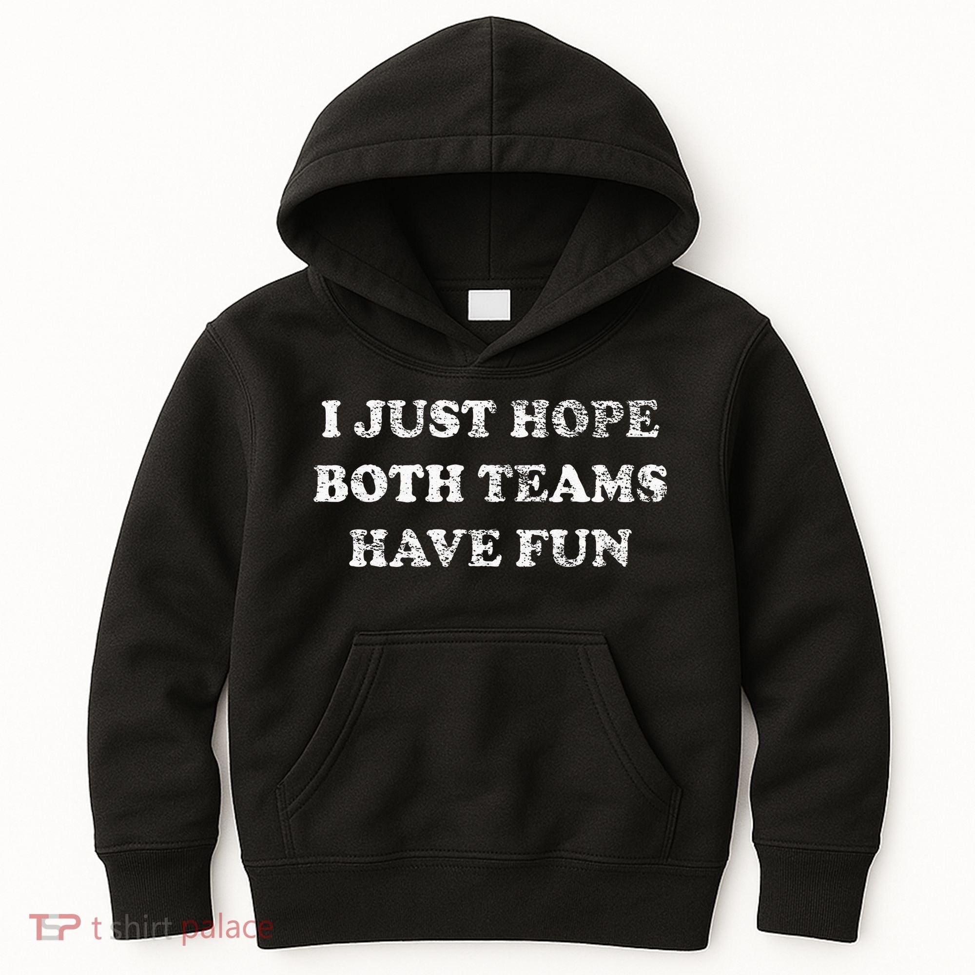 I JUST HOPE BOTH TEAMS HAVE FUN Kids Hoodie
