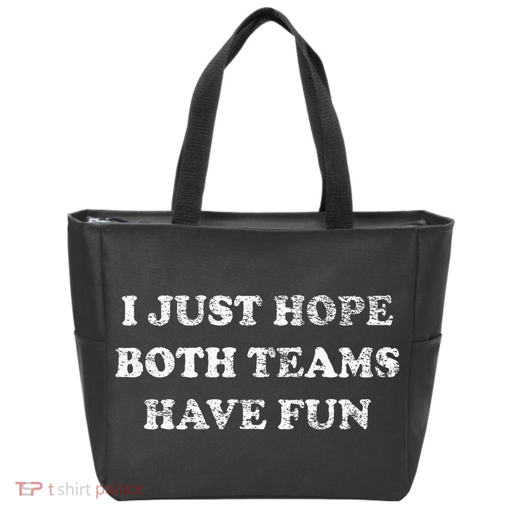 I JUST HOPE BOTH TEAMS HAVE FUN Tote Bag
