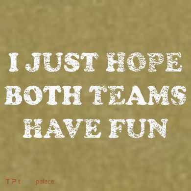 I JUST HOPE BOTH TEAMS HAVE FUN Garment-Dyed Women's Muscle Tee
