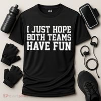 I Just Hope Both Teams Have Fun Cooling Performance Crew T-Shirt thumb 3