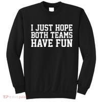 I Just Hope Both Teams Have Fun Sweatshirt thumb 0