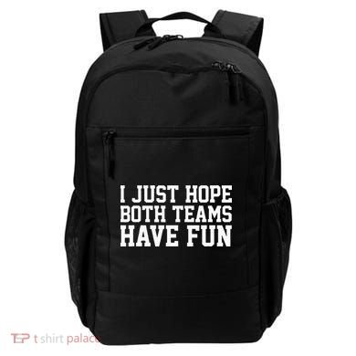I Just Hope Both Teams Have Fun Backpack