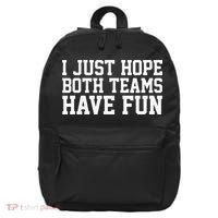 I Just Hope Both Teams Have Fun 16 in Basic Backpack thumb 0