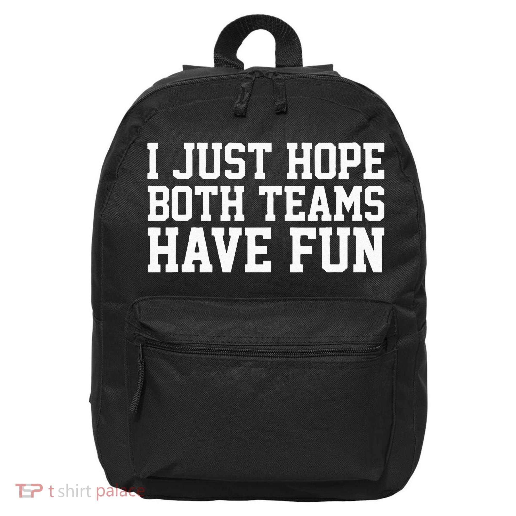 I Just Hope Both Teams Have Fun 16 in Basic Backpack