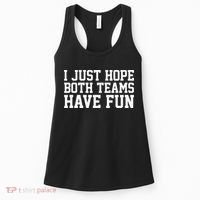 I Just Hope Both Teams Have Fun Women's Tank Top thumb 0