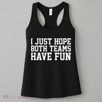 I Just Hope Both Teams Have Fun Women's Tank Top thumb 3