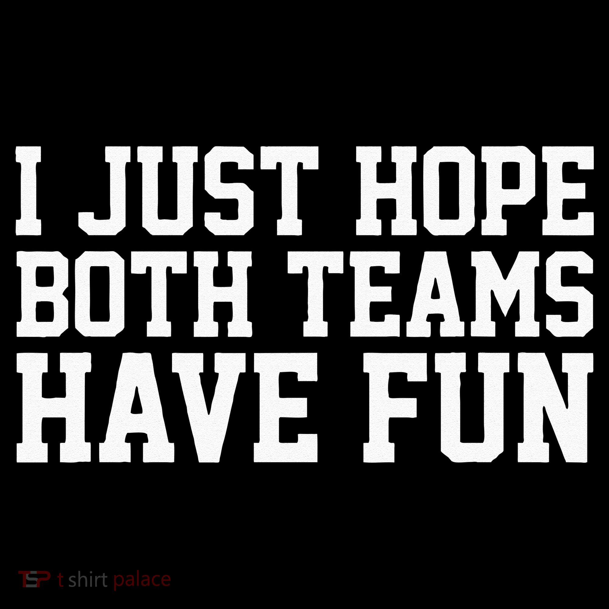 I Just Hope Both Teams Have Fun Baby Bodysuit